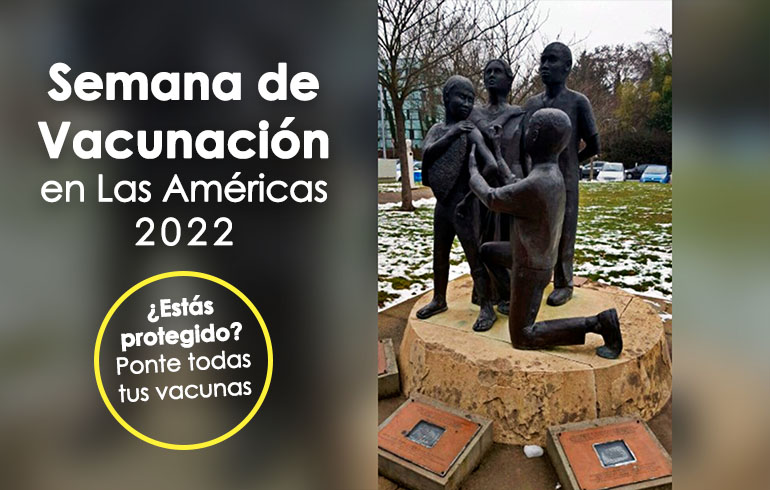 Semana de Vacunación en Las Américas 2022 “¿Estás protegido? Ponte todas tus vacunas”