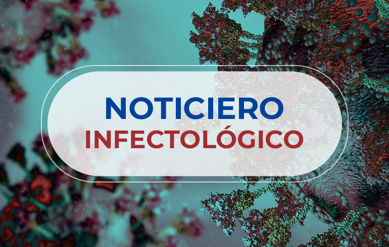Noticiero Infectológico – 30 de mayo al 05 de junio de 2022