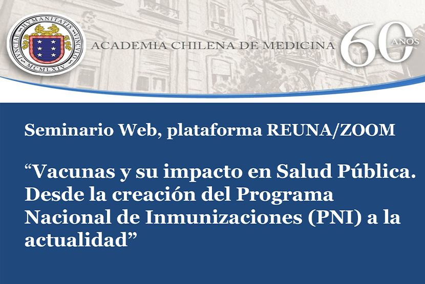 Seminario Web, plataforma REUNA/ZOOM “Vacunas y su impacto en Salud Pública. Desde la creación del Programa Nacional de Inmunizaciones (PNI) a la actualidad”