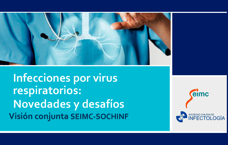 Webinar «Infecciones por virus respiratorios: Novedades y desafíos». Visión conjunta SEIMC-SOCHINF