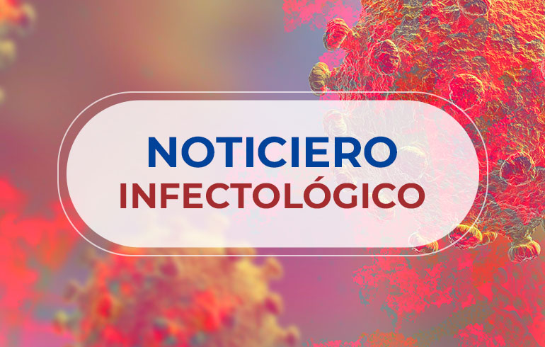 Noticiero Infectológico – 06 al 12 de junio de 2022