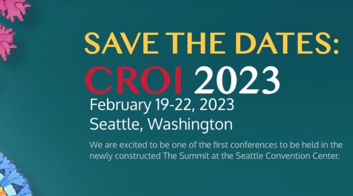 Conference on Retroviruses and Opportunistic Infections (CROI), Seattle, WA, USA.