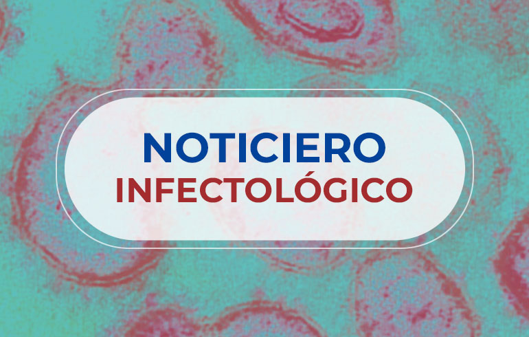 Noticiero Infectológico – 13 al 19 de junio de 2022