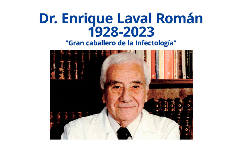 Dr. Enrique Laval Román 1928-2023. «Gran caballero de la Infectología» ¡¡GRACIAS!!