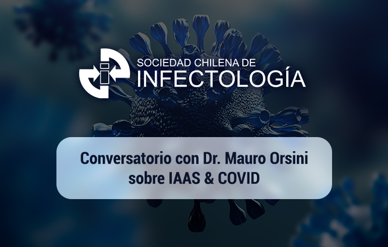 Conversatorio con Dr. Orsini sobre temas relevantes y novedosos en infecciones asociadas a la atención en salud durante la pandemia COVID-19