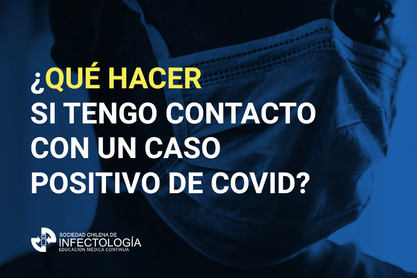 ¿QUÉ HACER SI TENGO CONTACTO CON UN CASO POSITIVO DE COVID?